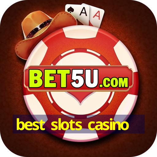 best slots casino